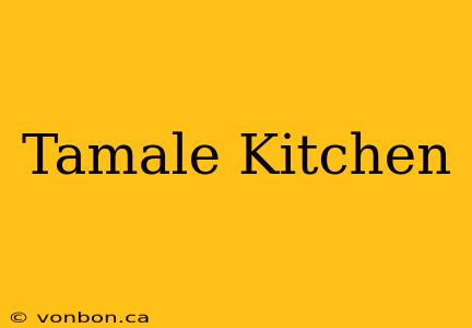 Tamale Kitchen