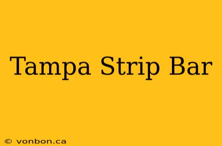 Tampa Strip Bar