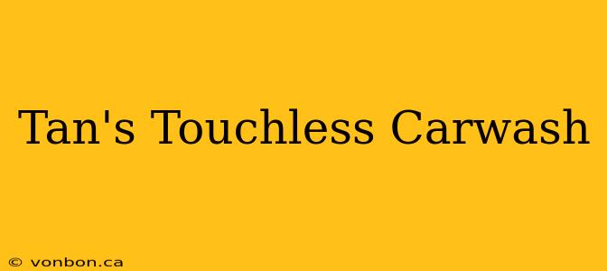 Tan's Touchless Carwash