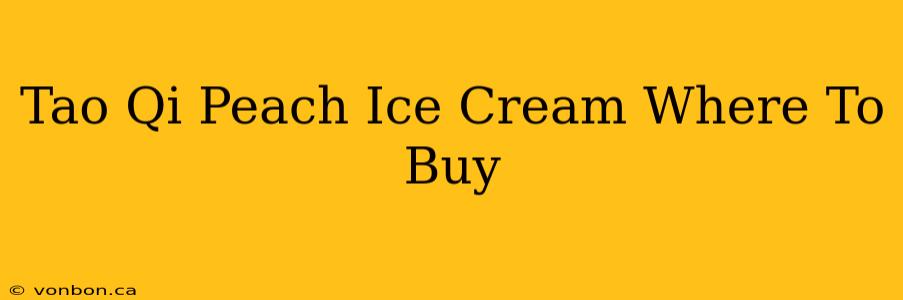 Tao Qi Peach Ice Cream Where To Buy