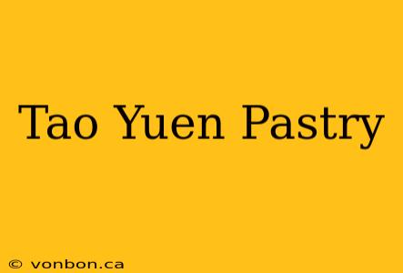 Tao Yuen Pastry