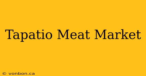 Tapatio Meat Market