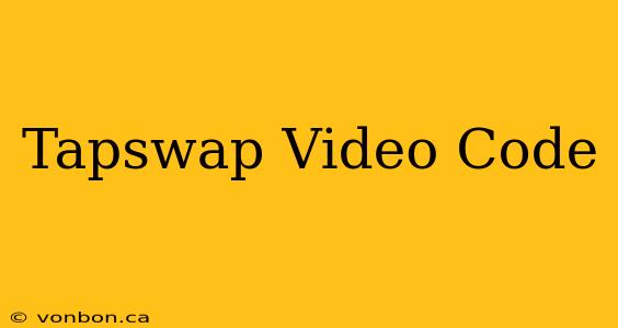 Tapswap Video Code