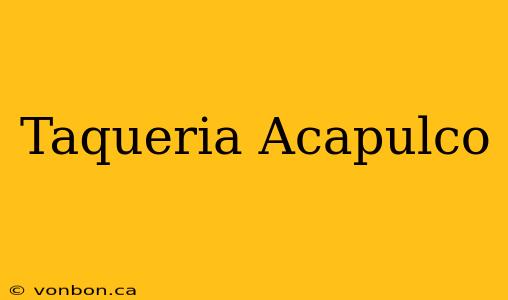 Taqueria Acapulco