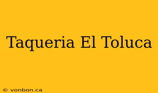 Taqueria El Toluca