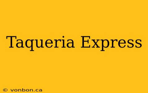 Taqueria Express