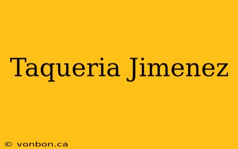 Taqueria Jimenez