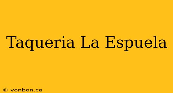 Taqueria La Espuela