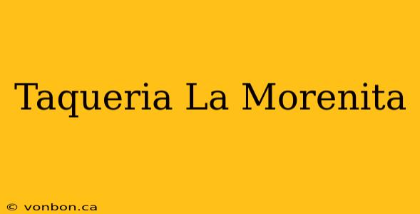 Taqueria La Morenita