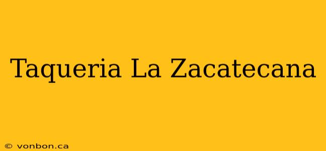 Taqueria La Zacatecana