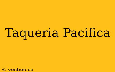 Taqueria Pacifica