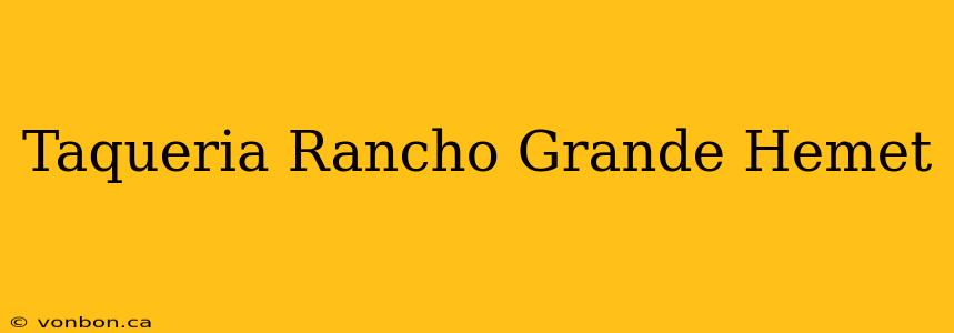 Taqueria Rancho Grande Hemet