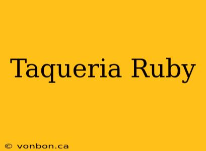 Taqueria Ruby