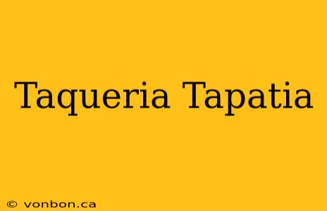 Taqueria Tapatia