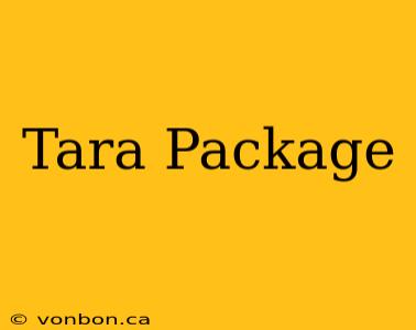 Tara Package