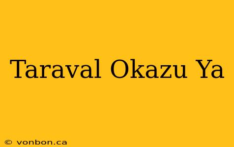 Taraval Okazu Ya