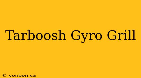 Tarboosh Gyro Grill