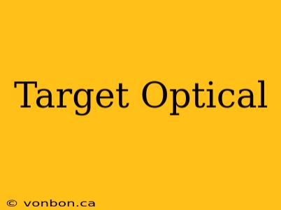 Target Optical