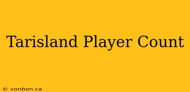 Tarisland Player Count