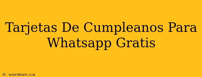 Tarjetas De Cumpleanos Para Whatsapp Gratis