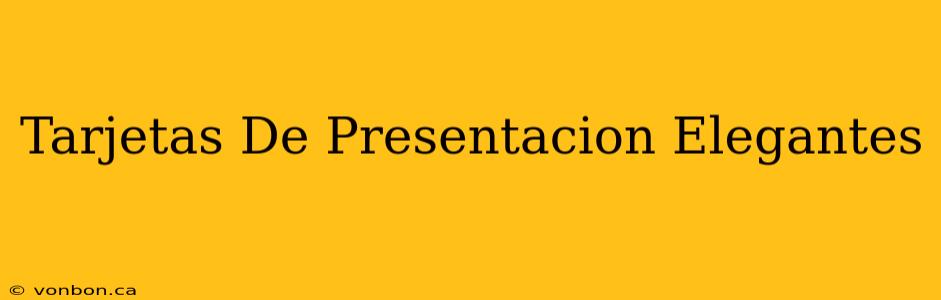 Tarjetas De Presentacion Elegantes