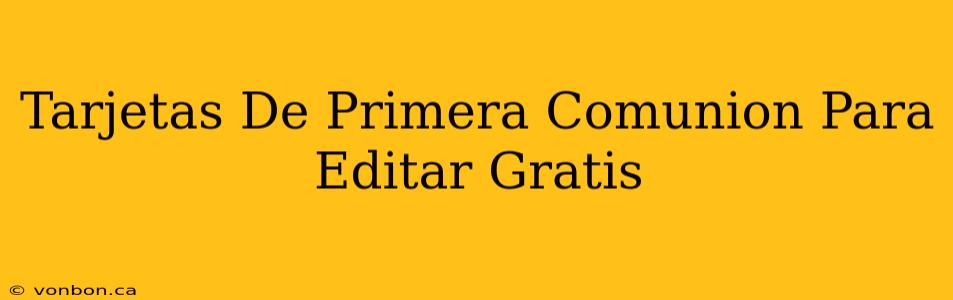 Tarjetas De Primera Comunion Para Editar Gratis