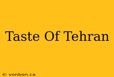 Taste Of Tehran