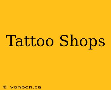 Tattoo Shops