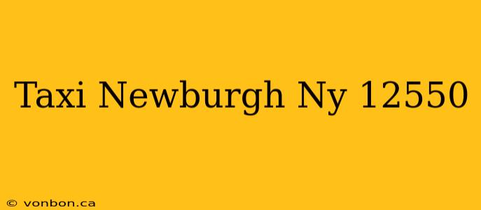 Taxi Newburgh Ny 12550