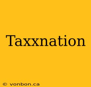 Taxxnation