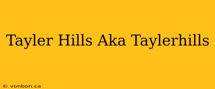 Tayler Hills Aka Taylerhills