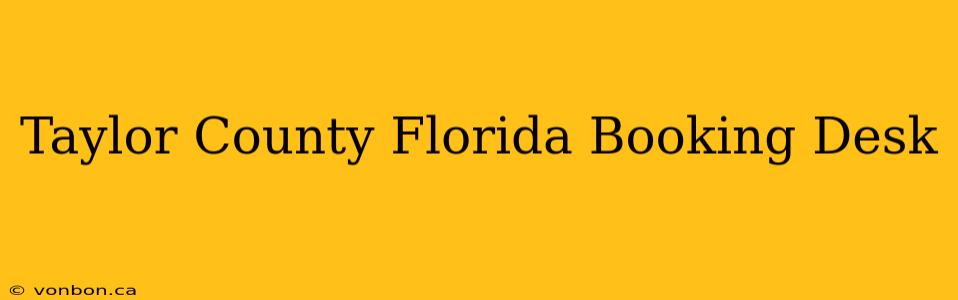 Taylor County Florida Booking Desk