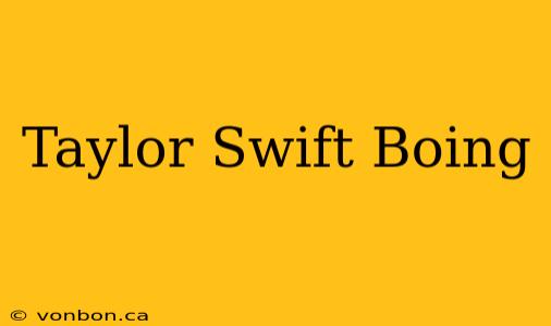 Taylor Swift Boing