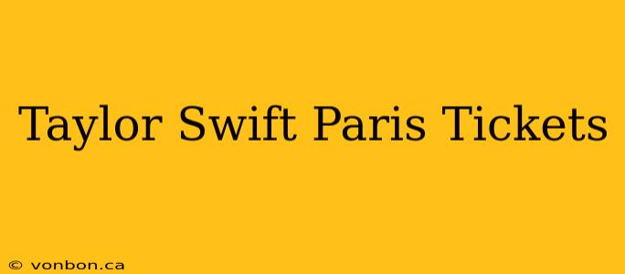 Taylor Swift Paris Tickets