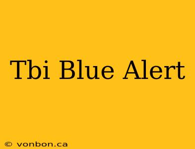 Tbi Blue Alert