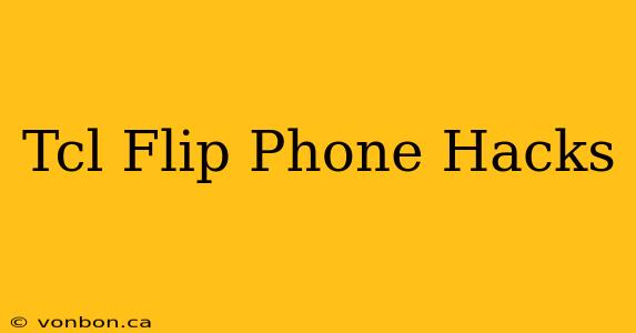 Tcl Flip Phone Hacks