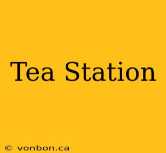 Tea Station