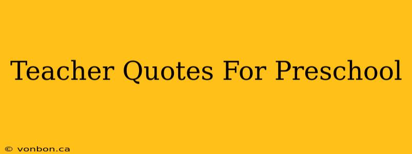 Teacher Quotes For Preschool