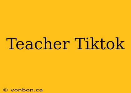 Teacher Tiktok