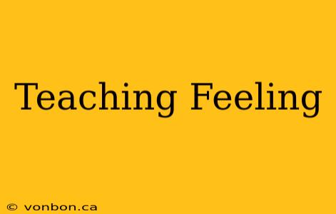 Teaching Feeling