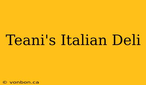 Teani's Italian Deli