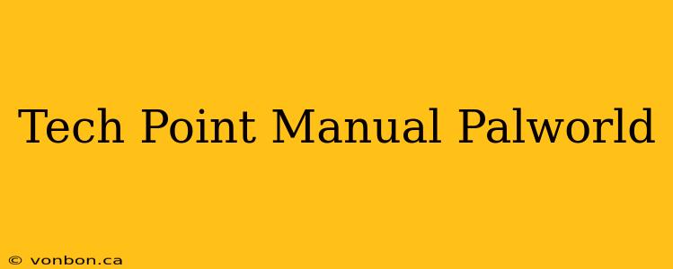 Tech Point Manual Palworld