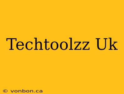 Techtoolzz Uk