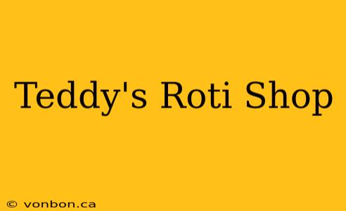 Teddy's Roti Shop