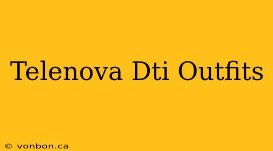 Telenova Dti Outfits