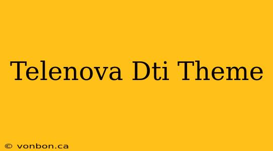 Telenova Dti Theme