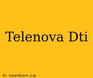 Telenova Dti