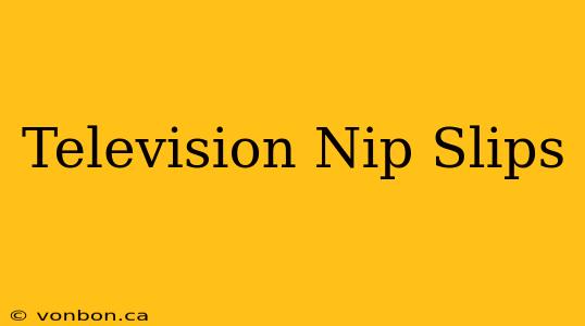 Television Nip Slips