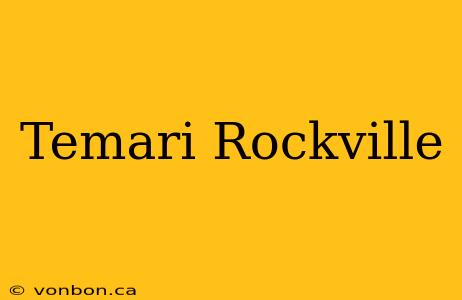 Temari Rockville