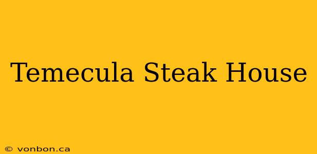 Temecula Steak House